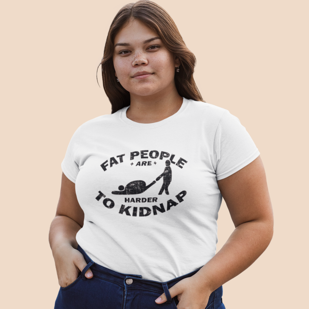 FAT PEOPLE ARE HADER TO KINDNAP |  Women Plus Size Tshirt