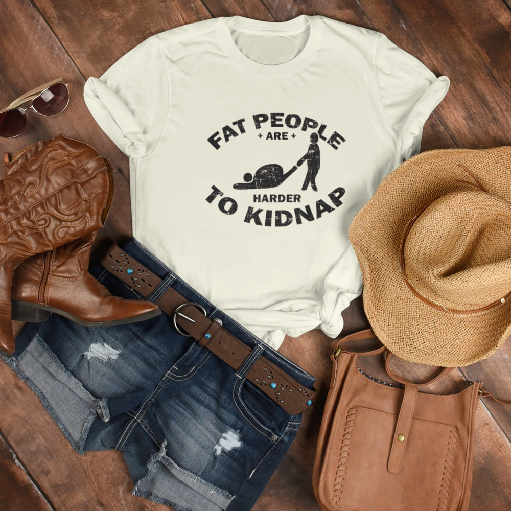 FAT PEOPLE ARE HADER TO KINDNAP |  Women Plus Size Tshirt