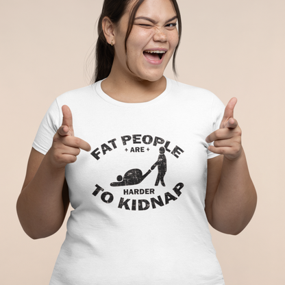 FAT PEOPLE ARE HADER TO KINDNAP |  Women Plus Size Tshirt